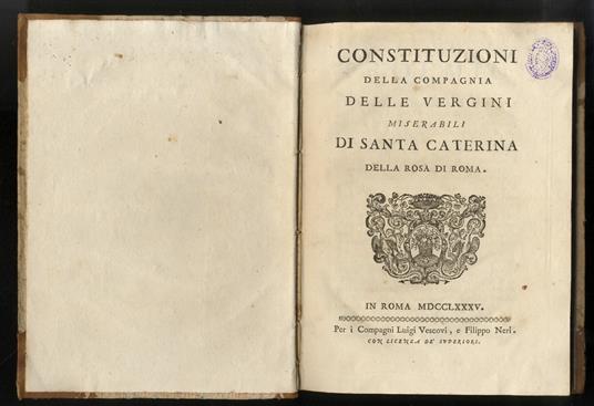 Constituzioni della Compagnia delle vergini miserabili di Santa Caterina della Rosa di Roma. - copertina