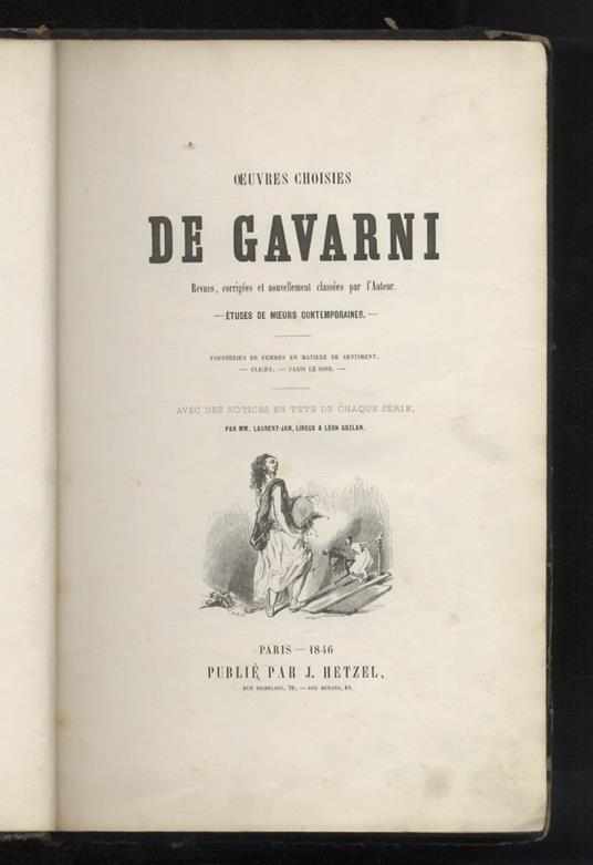 Oeuvres choisies de Gavarni, Revues, corrigées et nouvellement classées pa l'Auteur. Etude de moeurs contemporaines. [Vol. I:] Les enfants terribles. Traduction en langue vulgaire. Les lorettes. Les actrices [. vol. II: Fourbières de femmes en matiè - Gavarni - copertina