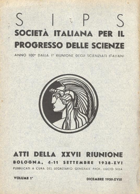 Società Italiana per il Progresso delle Scienze. Atti della XXVII riunione. Bologna, 4-11 settembre 1938-XVI. Pubblicati a cura del segretario generale Prof. Lucio Silla. Volume 1°, Dicembre 1939-XVIII - copertina