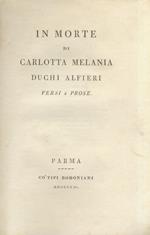 In morte di Carlotta Melania Duchi Alfieri. Versi e prose