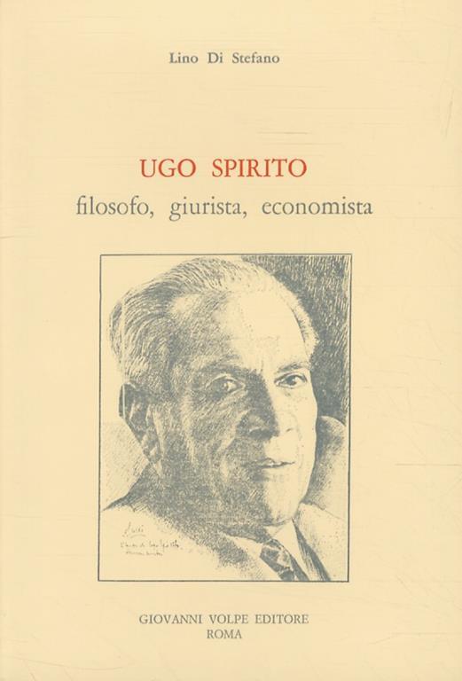 Ugo Spirito, filosofo, giurista, economista. - Lino Di Stefano - copertina