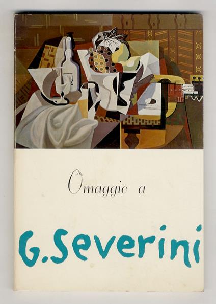 Omaggio a Gino Severini. (Testo introduttivo di Giuseppe Marchiori: "Severini futurista") - copertina