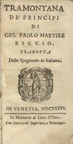 Tramontana de’ principi di Gio. Paolo Martire Riccio. Tradotta dallo spagnuolo in italiano