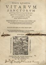 Vitarum sanctorum antiquorum patrum numero ducentarum septuaginta, quae per probatissimos gravissimosque Authores descriptae. Novissime in unum volumen ad totius Ecclesiae utilitatem per R. D. Aloysium Lipomanum Episcopum Veronensem redactae sunt. Hi