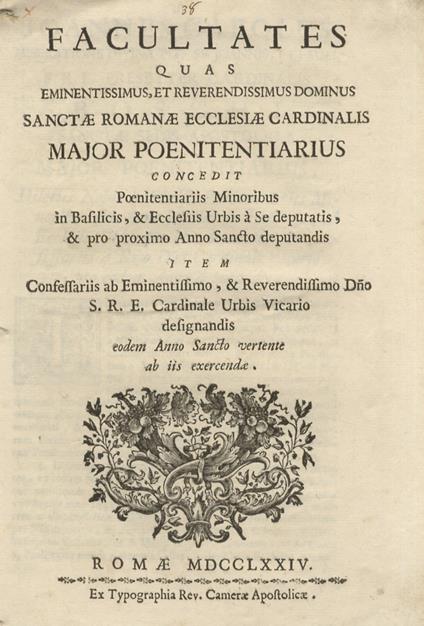 Facultates quas eminentissimus, et reverendissimus dominus Sanctae Romanae Ecclesiae cardinalis major poenitentiarius concedit poenitentiariis minoribus in basilicis, & ecclesiis Urbis a se deputatis, & pro proximo Anno Sancto deputandis item confess - copertina