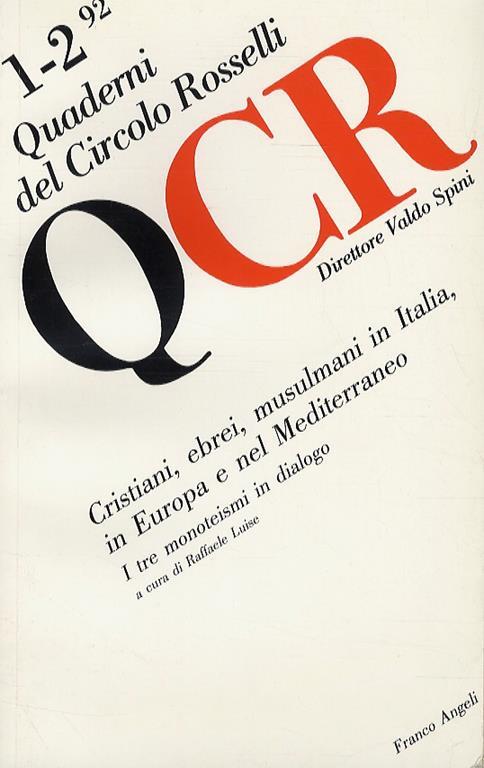 Cristiani, ebrei, musulmani in Italia, in Europa e nel Mediterraneo. I tre monoteismi in dialogo. [In:] Quaderni del Circolo Rosselli. 1-2 92. - copertina