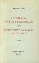 Le théatre de Luigi Pirandello dans le mouvement dramatique contemporain. Essai