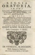 Reggia Oratoria in cui sono tutti i verbi italiani, ed molti Vocaboli dell'ultima Crusca, con tutti i loro diversi significati.