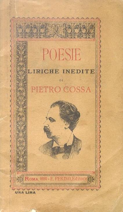Poesie liriche inedite di Pietro Cossa. Precedute da uno studio biografico-critico a cura di Alessandro Brisse - Pietro Cossa - copertina