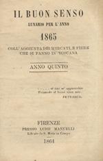 Buon (Il) Senso. Lunario per l'anno 1865 coll'aggiunta dei mercati, e fiere che si fanno in Toscana. Anno V