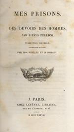 Mes prisons. Des devoirs des Hommes [...] Traduction nouvelle, accompagnée du texte par M.mes Woillez et d'Hollosy