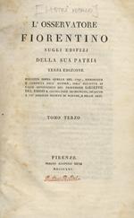 L' Osservatore Fiorentino sugli edifizj della sua patria. Terza edizione eseguita sopra quella del 1797, riordinata e compiuta dall'autore, coll'aggiunta di varie annotazioni del professore Giuseppe Del Rosso R. Consultore architetto, ascritto a più