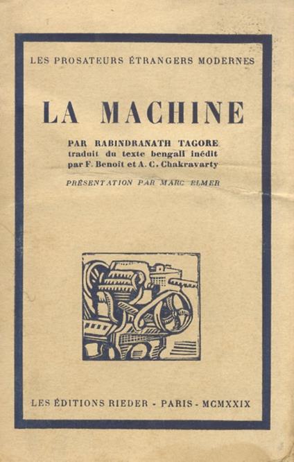 La machine. Drame en un acte en prose. Traduit du Bengali par Fernand Benoit et Amiya Chandra Charkravarty. Presentation par Marc Elmer - Rabindranath Tagore - copertina