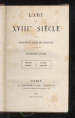 L' art du XVIIIme siècle. Première série. Watteau. Chardin. La Tour. Boucher.