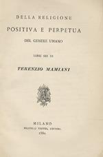 Della religione positiva e perpetua del genere umano. Libri sei [...]