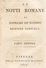 Le notti romane al sepolcro de' Scipioni. Parte prima [-seconda]. Edizione completa. Parte seconda