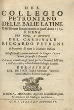 Del Collegio Petroniano delle balie latine e del solenne suo aprimento in quest'anno 1719. In Siena per dote, e istituto del cardinale Riccardo Petroni a benefizio di tutta la nazione italiana ad effetto di rendere naturale la lingua latina quale fu