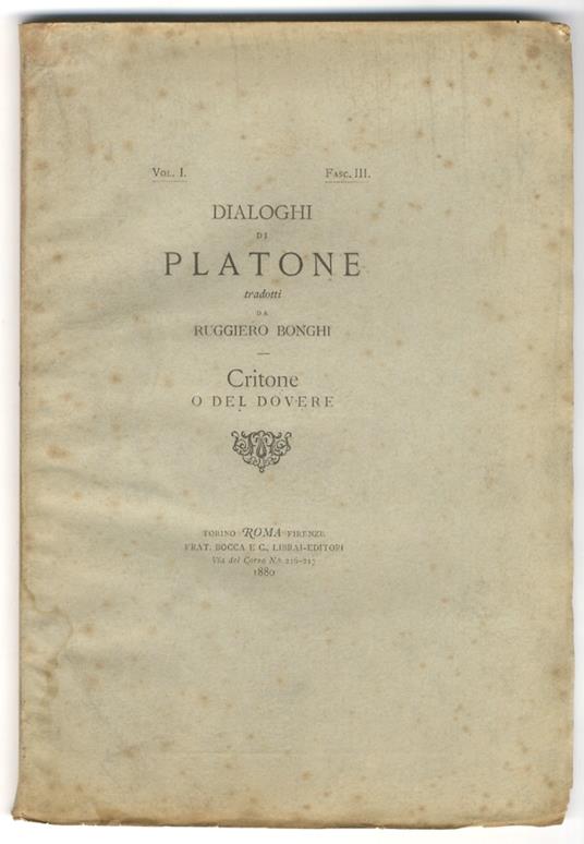 Critone o del dovere. Vol. I, fasc. III dei Dialoghi tradotti da Ruggiero Bonghi. Preceduto da "Il dovere e il piacere", lettera a mia moglie - Platone - copertina