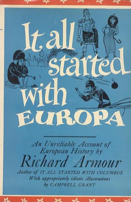 It all started with Europa. Being an undigested prehistoric man to the present, proving that we remember best whatever is least important. With appropriately absurd illustrations by Campbell Grant - R. Armour - copertina