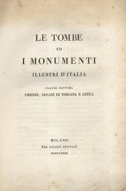 TOMBE (LE) ed i monumenti illustri d'italia. Quaderno VIII. Classe settima. Firenze, Ducati di Toscana e Lucca - copertina