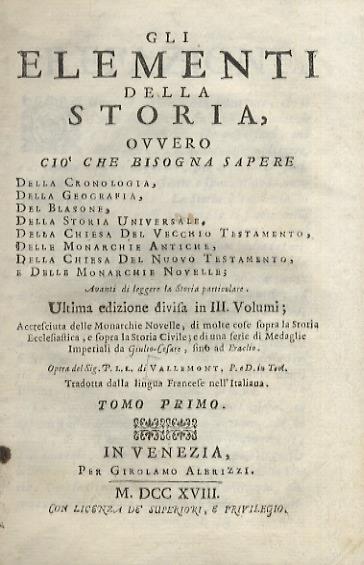 Gli Elementi della Storia, ovvero ciò che bisogna sapere della Cronologia, della Geografia, del Blasone, della Storia Universale, della Chiesa del Vecchio Testamento delle Monarchie Antiche, della Chiesa del Nuovo Testamento e delle Monarchie Novelle - copertina