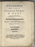 Tragedie del conte Angelo Maria D'Elci patrizio fiorentino