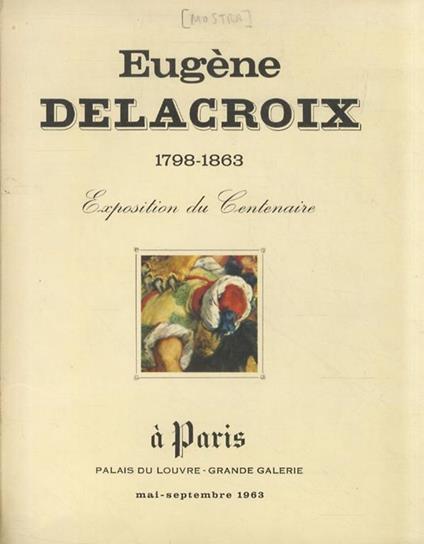 Eugène Delacroix. 1798-1863. [Exposition du centenaire] - copertina