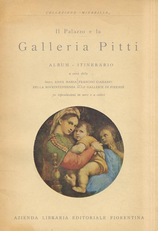Il Palazzo e la Galleria Pitti. Album. itinerario - Anna Maria Francini Ciaranfi - copertina
