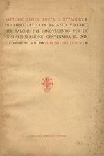 Vittorio Alfieri poeta e cittadino. Discorso letto in Palazzi Vecchio nel Salone dei Cinquecento per commemorazione centenaria il XIX ottobre MCMIII da Isidoro Del Lungo