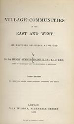 Village-Communities in the East and West. Six lectures delivered at Oxford. Third edition, to which are added other lectures adresses, and essays.