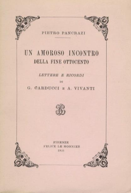 Un amoroso incontro della fine Ottocento. Lettere e ricordi di G. Carducci e A. Vivanti - Pietro Pancrazi - copertina