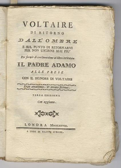 Voltaire di ritorno dall'ombre e sul punto di ritornarvi per non uscirne mai più per servire di continuazione al libro intitolato Il padre Adamo alle prese con il signore di Voltaire. Terza edizione con aggiunte. - copertina