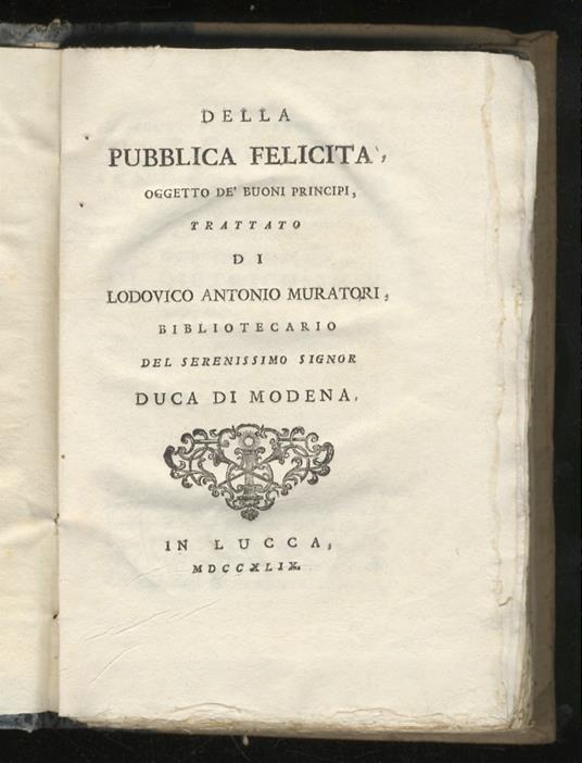 Della pubblica felicità oggetto dé buoni principi, trattato di Lodovico Antonio Muratori, bibliotecario del Serenissimo Signor duca di Modena - Lodovico Antonio Muratori - copertina