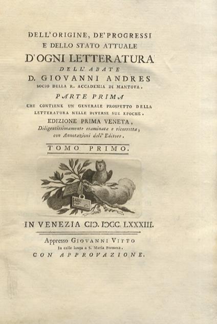 Dell'origine, de' progressi e dello stato attuale d'ogni letteratura dell'abate Giovanni Andres, socio della R. Accademia di Mantova (.) Edizione prima veneta diligentissimamente esaminata e ricorretta, con Annotazioni dell'Editore. Tomo I-III. Pa - Juan Andres - copertina