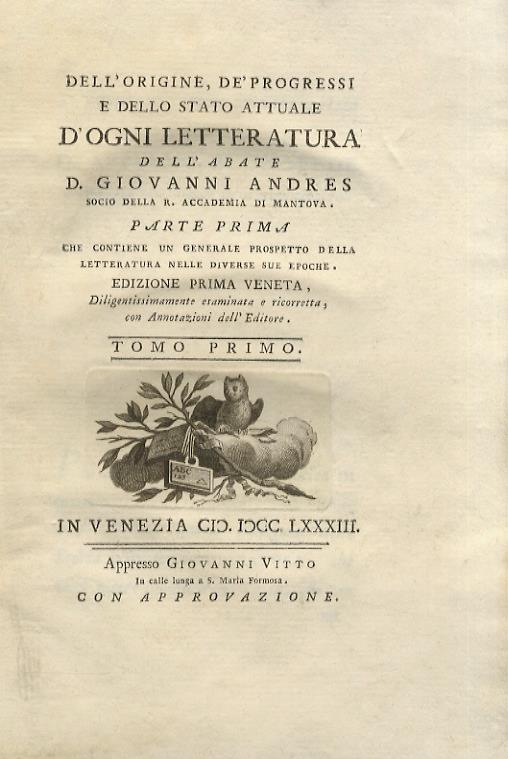 Dell'origine, de' progressi e dello stato attuale d'ogni letteratura dell'abate Giovanni Andres, socio della R. Accademia di Mantova (.) Edizione prima veneta diligentissimamente esaminata e ricorretta, con Annotazioni dell'Editore. Tomo I-III. Pa - Juan Andres - copertina