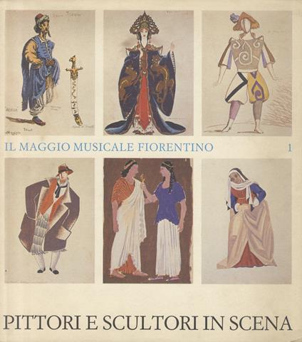 Maggio (Il) Musicale Fiorentino. a cura di Raffaele Monti. Vol. I: Pittori e scultori in scena. con testi critici - copertina