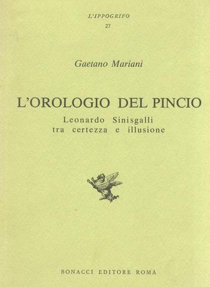 L' orologio del Pincio. Leonardo Sinisgalli tra certezza e illusione - Gaetano Mariani - copertina