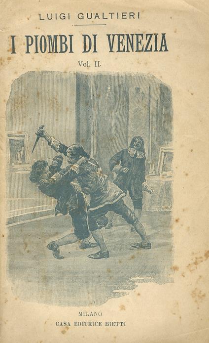 I Piombi di Venezia. Racconto storico del secolo XVII. Seguito dell'Innominato e del Dio e l'uomo. Ottava edizione - Luigi Gualtieri - copertina