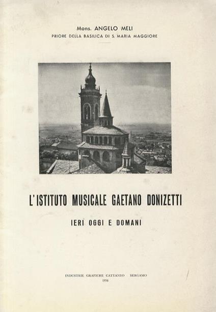 L’Istituto Musicale Gaetano Donizetti, ieri, oggi e domani - Angelo Meli - copertina