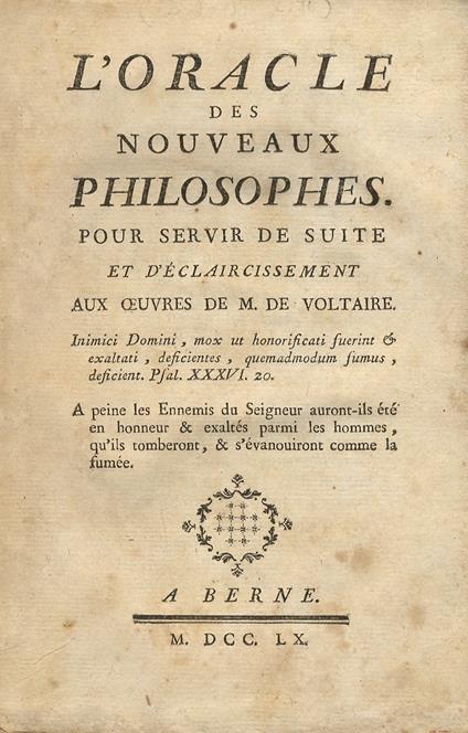 L’oracle des nouveaux philosophes. Pour servir de suite et d’éclaircissement aux oeuvres de M. de Voltaire. A Berne, 1760, pp. XVI, 374 (Legato con:) [Chaumeix A.J.]. Le sentiment d’un inconnu sur l’Oracle des nouveaux philosophes pour servir d’eclai - C. Guyon - copertina