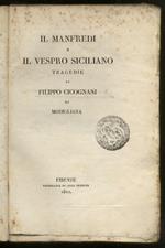 Il Manfredi e il Vespro Siciliano. Tragedie di Filippo Cicognani di Modigliana