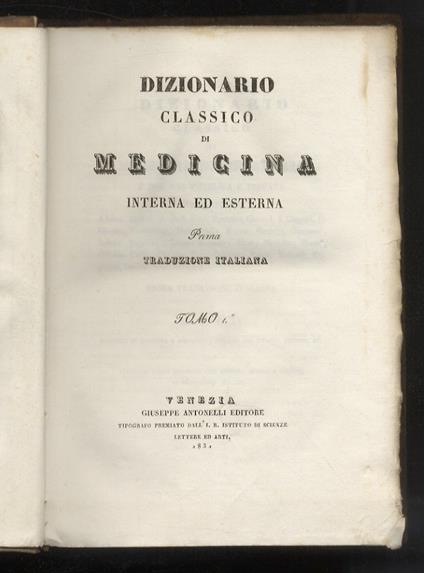 Dizionario classico di medicina interna ed esterna. Prima traduzione italiana, di M. G. Levi, con parecchie giunte spettanti alla medicina teorica e pratica, in ispecialità italiana. (Voci: A - Volto) - copertina
