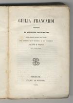 Giulia Francardi. Memorie di Giuseppe Bianchetti. Quarta edizione riveduta dall’autore. Coll’aggiunta di un proemio e due frammenti Jacopo e Maria dell’autore stesso