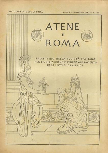 ATENE e Roma. Bullettino della Società Italiana per la diffusione e l'incoraggiamento degli studi classici. Anno X. 1907: nn. 100 (aprile), 101 (maggio), 102 (giugno), 103-104 (luglio-agosto), 105 (settembre), 106 (ottobre), 107-108 (novembre-dicembr - copertina