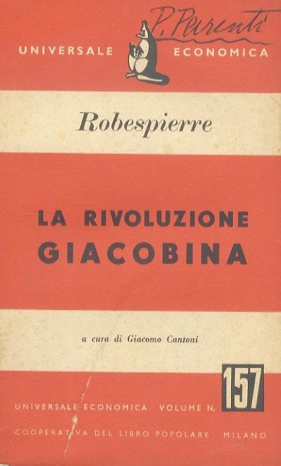 La rivoluzione giacobina [...] a cura di Giacomo Cantoni - Maximilien de Robespierre - copertina