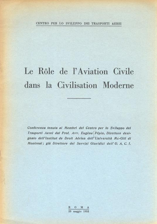 Le Rôle de l'Aviation Civile dans la Civilisation Moderne. Conferenza tenuta ai Membri del Centro per lo Sviluppo dei Trasporti Aerei (...) - Eugène Pepin - copertina