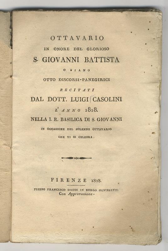 Ottavario in onore del glorioso S. Giovanni Battista, o sia otto Discorsi-Panegirici recitati dal dott. Luigi Casolini l'anno 1818 nella I. R. Basilica di S. Giovanni in occasione del solenne Ottavario che vi si celebra - Luigi Casolini - copertina