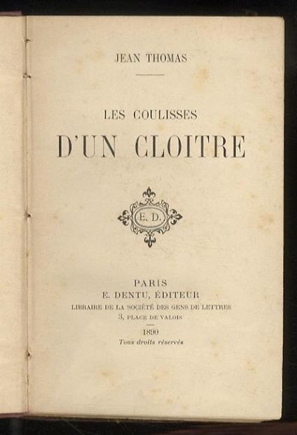 Les coulisses d'un cloitre. (Une fabrique de moines - Un congrégation bénédictine au XIXe siècle - Sépulcres blanchis - La souffrance, l'amour et la haine au couvent - Un moine traficant - Les entreprises monastiques - Leurs femmes - Le froc aux orti - Jean Thomas - copertina