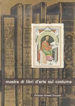 Mostra di libri d’Arte sul Costume. Catalogo a cura di Sandro Piantanida