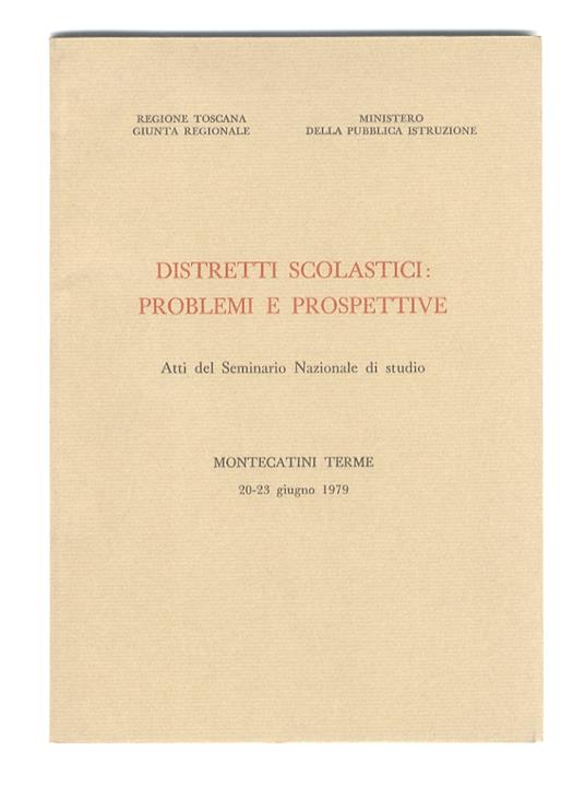 Distretti scolastici: problemi e prospettive. Atti del Seminario Nazionale di studio, Montecatini Terme 20-23 giugno 1979. (Presentazione di L. Tassinari. Relazioni - copertina